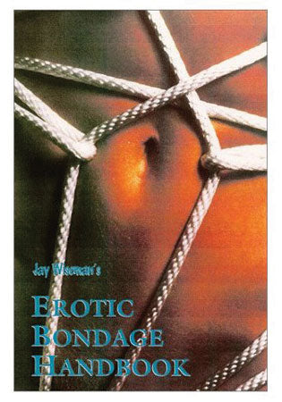 Jay Wiseman's Erotic Bondage Handbook