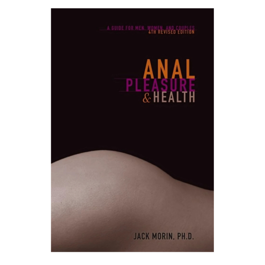 Anal Health & Pleasure - Guide for Men, Women & Couples / Morin