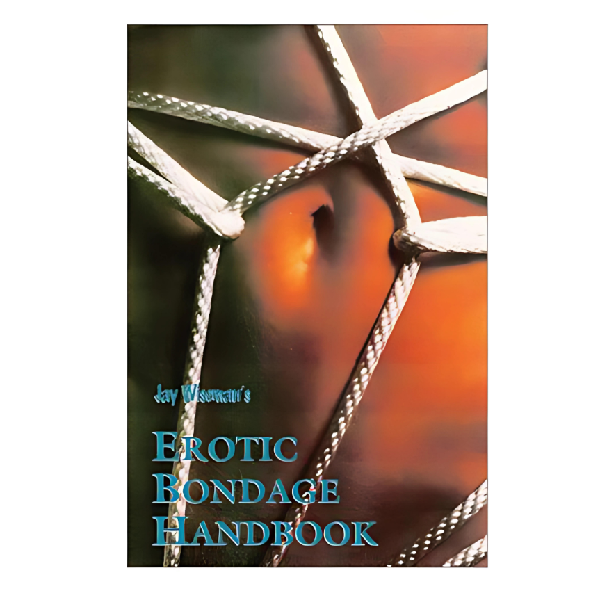 Jay Wiseman's Erotic Bondage Handbook