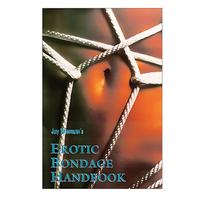 Jay Wiseman's Erotic Bondage Handbook